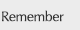 Remember